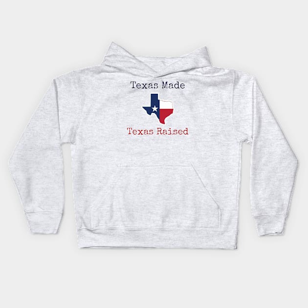 Texas Made Texas Raised Kids Hoodie by Wandering Barefoot